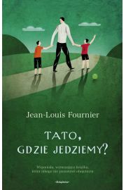 Tato gdzie jedziemy Jean-Louis Fournier