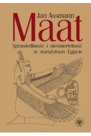 Maat. Sprawiedliwo i niemiertelno w staroytnym Egipcie