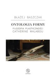 Ontologia formy. Filozofia plastycznoci Catherine Malabou