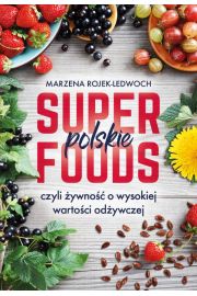 Polskie superfoods czyli ywno o wysokiej wartoci odywczej