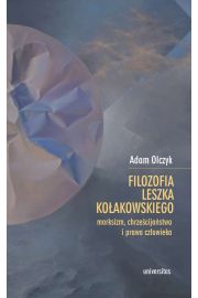 eBook Filozofia Leszka Koakowskiego: marksizm, chrzecijastwo i prawa czowieka pdf mobi epub