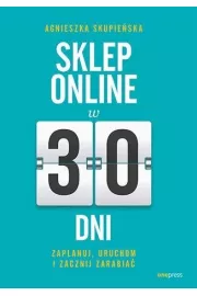 Sklep online w 30 dni. Zaplanuj, uruchom i zacznij zarabiać