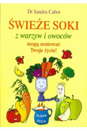 Świeże soki z warzyw i owoców mogą uratować Twoje życie