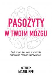 Pasożyty w twoim mózgu jak małe stworzenia manipulują naszym zachowaniem