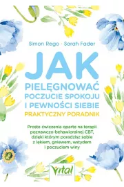 Jak pielęgnować poczucie spokoju i pewności siebie Praktyczny poradnik