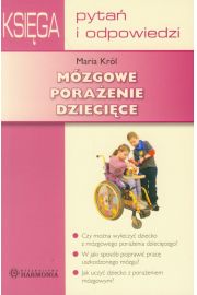 Mózgowe porażenie dziecięce. Księga Pytań i Odp.