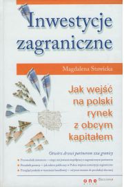 Inwestycje zagraniczne Jak wej na polski rynek z obcym kapitaem Magdalena Stawicka