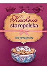 Kuchnia staropolska 100 przepisw