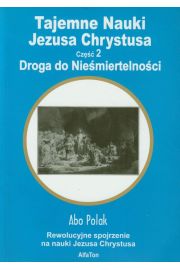 Tajemne nauki Jezusa Chrystusa część 2 Droga do Nieśmiertelności