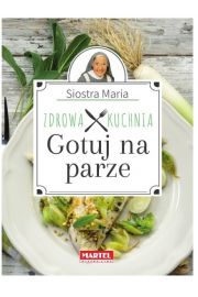 Gotuj na parze Zdrowa kuchnia Siostra Maria