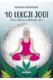10 lekcji jogi Jamy i nijamy w codziennym yciu