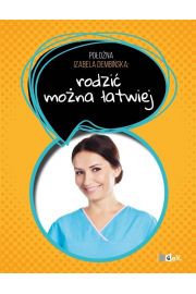 Położna Izabela Dembińska. Rodzić można łatwiej