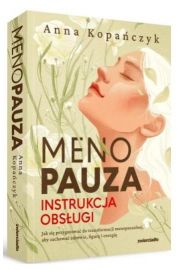 Menopauza. Instrukcja obsugi