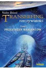 Przestrze wariantw. Transerfing rzeczywistoci. Tom 1