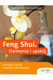 Feng Shui. Harmonia i spokj w kadym pomieszczeniu
