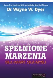 Spełnione marzenia. Siła wiary, siła myśli