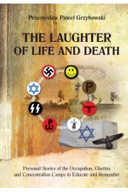 eBook The Laughter of Life and Death Personal Stories of the Occupation, Ghettos and Concentration Camps to Educate and Remember pdf