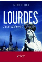 Lourdes. Ziemia uzdrowie