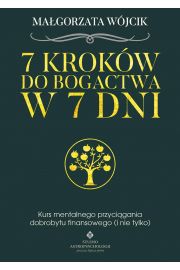 7 kroków do bogactwa w 7 dni kurs mentalnego przyciągania dobrobytu finansowego i nie tylko