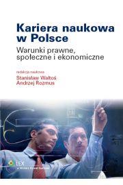 Kariera naukowa w Polsce. Warunki prawne, spoeczne i ekonomiczne
