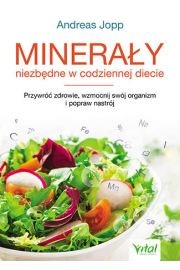 Mineray niezbdne w codziennej diecie przywr zdrowie wzmocnij swj organizm i popraw nastrj