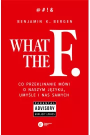 What the F... Co przeklinanie mwi o naszym jzyku, umyle i nas samych