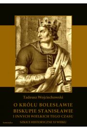 eBook O krlu Bolesawie, biskupie Stanisawie i innych wielkich tego czasu. Szkice historyczne jedenastego wieku pdf