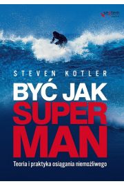 Być jak Superman. Teoria i praktyka osiągania niem