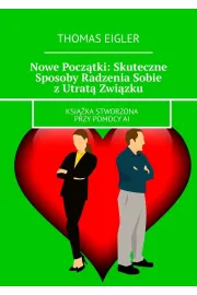 eBook Nowe Początki: Skuteczne Sposoby Radzenia Sobie z Utratą Związku mobi epub