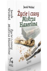 Życie i czasy Mistrza Haxerlina