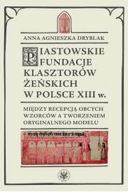 eBook Piastowskie fundacje klasztorw eskich w Polsce XIII wieku pdf