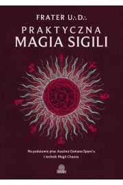 eBook Praktyczna magia sigili. Na podstawie prac Austina Osmana Spare'a i technik Magii Chaosu mobi epub