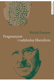 eBook Pragmatyzm i radykalny liberalizm. Studium filozofii politycznej Johna Deweya pdf