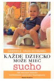 Każde dziecko może mieć sucho. Jak nauczyć dziecko kontroli czynności fizjologiczne