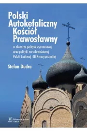 eBook Polski Autokefaliczny Koci Prawosawny w obszarze polityki wyznaniowej oraz polityki narodowociowej Polski Ludowej i III Rzeczypospolitej pdf