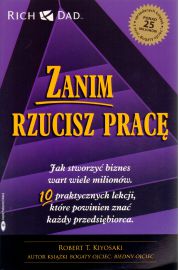 Zanim rzucisz pracę. Jak stworzyć biznes wart wiele milionów