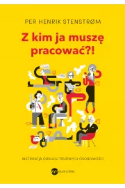 eBook Z kim ja muszę pracować?! Instrukcja obsługi trudnych osobowości mobi epub