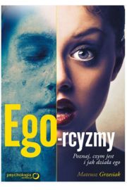 Ego-rcyzmy. Poznaj, czym jest i jak działa ego