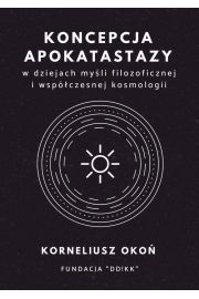 eBook Koncepcja apokatastazy w dziejach myli filozoficznej i wspczesnej kosmologii pdf