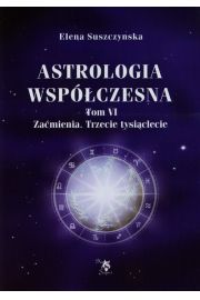 Astrologia wspczesna Tom VI Zamienia Trzecie tysiclecie