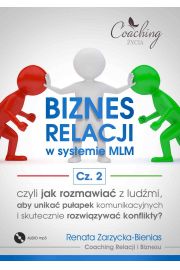 Audiobook Biznes relacji w systemie MLM. Cz 2. Jak rozmawia z ludmi, aby unika puapek komunikacyjnych i rozwizywa konflikty? mp3