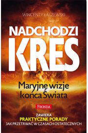 Nadchodzi kres. Mistyczne wizje końca Świata