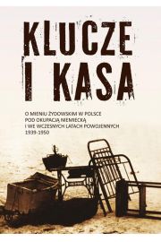 eBook Klucze i Kasa. O mieniu ydowskim w Polsce pod okupacj niemieck i we wczesnych latach powojennych, 1939-1950 mobi epub
