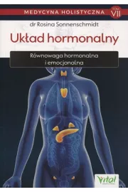 Ukad hormonalny. Rwnowaga hormonalna i emocjonalna. Medycyna holistyczna. Tom 7