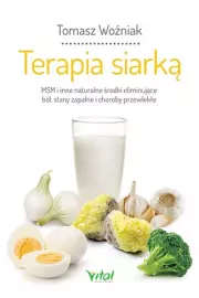 Terapia siark. MSM i inne naturalne rodki eliminujce bl, stany zapalne i choroby przewleke