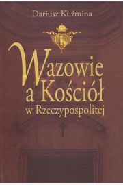 eBook Wazowie a Koci w Rzeczypospolitej pdf