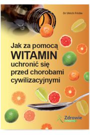Jak za pomoc witamin uchroni si przed chorobami cywilizacyjnymi