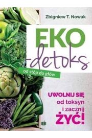 Eko-detoks od stóp do głów. Uwolnij się od toksyn i zacznij żyć!