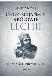 Chrzecijascy krlowie Lechii. Polska redniowieczna