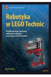 eBook Robotyka w LEGO Technic. Projektowanie i budowa wasnych robotw pdf